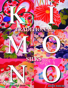 Traditional Kimono Silks by Anita Yasuda, 9780764326912