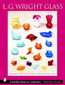 L.G. Wright Glass by The West Virginia Museum of American Glass, Ltd., 9780764318610