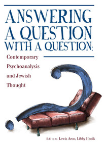 Answering a Question with a Question (Contemporary Psychoanalysis and Jewish Thought) by Lewis Aron, Libby Henik, 9781618112996