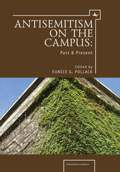 Anti-Semitism on the Campus (Past and Present) by Eunice G. Pollack, 9781618113245