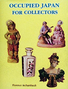 Occupied Japan for Collectors (1945-1952) by Florence Archambault, 9780887403781