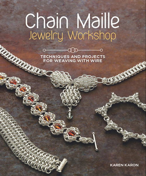 Chain Maille Jewelry Workshop (Techniques and Projects for Weaving with Wire) by Karen Karon, 9781596686458