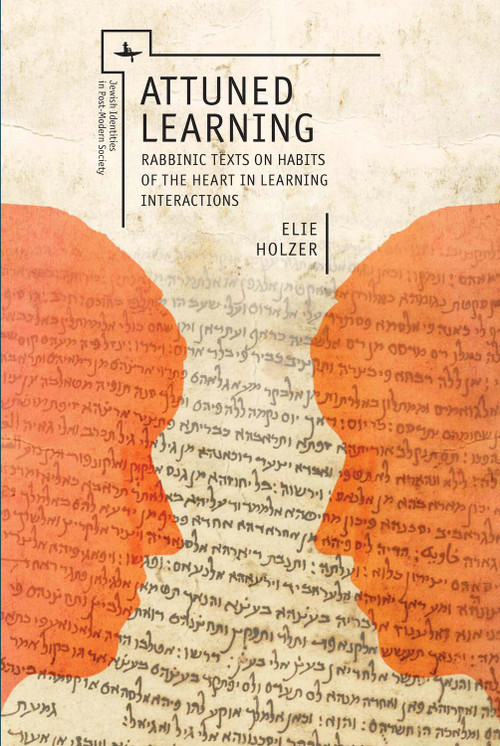 Attuned Learning (Rabbinic Texts on Habits of the Heart in Learning Interactions) by Elie Holzer, 9781618116352
