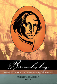 Brodsky Through the Eyes of His Contemporaries (Vol 2) by Valentina Polukhina, Tatiana Retivov, Chris Jones, Daniel Weissbort, 9781936235063