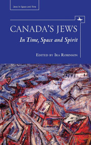 Canada's Jews (In Time, Space and Spirit) by Ira Robinson, 9781618113887