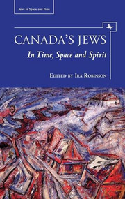 Canada's Jews (In Time, Space and Spirit) by Ira Robinson, 9781618113887