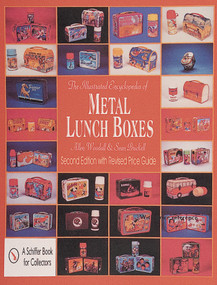 The Illustrated Encyclopedia of Metal Lunch Boxes by Allen Woodall, 9780764308949