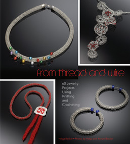 From Thread and Wire (60 Jewelry Projects Using Knitting and Crocheting) by Helga Becker, Richard Becker, Jonee Tiedemann, 9780764349768