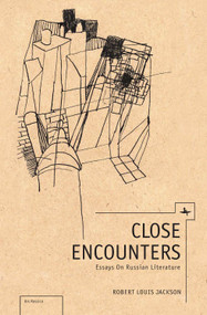 Close Encounters (Essays on Russian Literature) by Robert Louis Jackson, 9781618118110