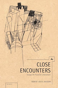 Close Encounters (Essays on Russian Literature) by Robert Louis Jackson, 9781618118110