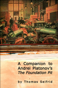 A Companion to Andrei Platonov's The Foundation Pit - 9781934843574 by Thomas Seifrid, 9781934843574
