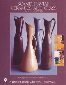 Scandinavian Ceramics and Glass (1940s to 1980s) by George Fischler, 9780764311635