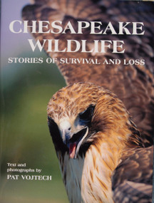 Chesapeake Wildlife (Stories of Survival and Loss) by Pat Vojtech, 9780870335365