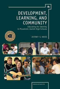 Development, Learning, and Community (Educating for Identity in Pluralistic Jewish High Schools) by Jeffrey Kress, 9781618112941