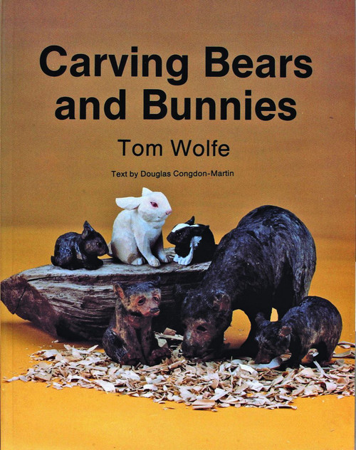 Carving  Bears and  Bunnies by Tom Wolfe, 9780887402678