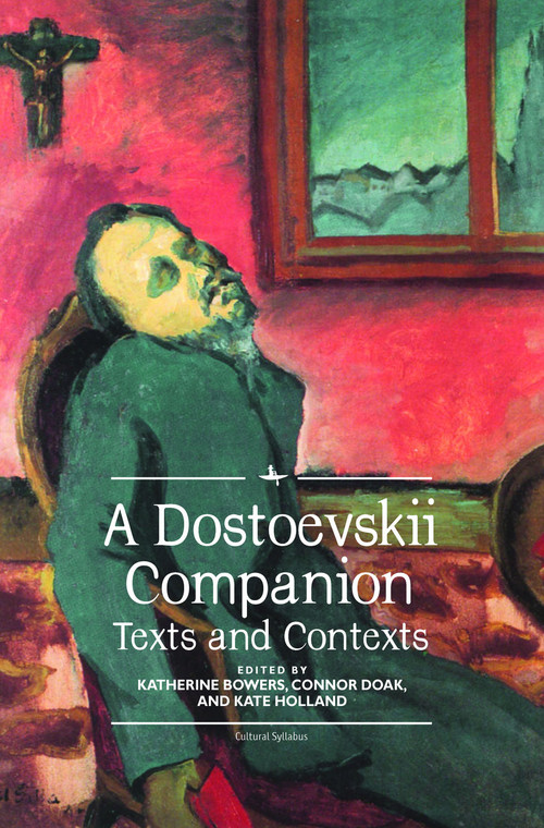 A Dostoevskii Companion (Texts and Contexts) by Katherine Bowers, Connor Doak, Kate Holland, 9781618117274