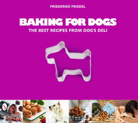 Baking for Dogs (The Best Recipes from Dog's Deli) by Friederike Friedel, 9780764332487