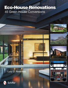 Eco-House Renovations (45 Green Home Conversions) by Lucy D. Rosenfeld, 9780764339295