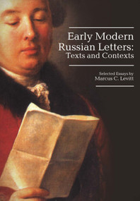 Early Modern Russian Letters (Texts and Contexts) - 9781618118080 by Marcus Levitt, 9781618118080