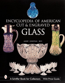 The Encyclopedia of American Cut and Engraved Glass by Albert Christian Revi, 9780764310058