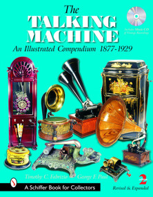 The Talking Machine (An Illustrated Compendium 1877-1929) by Timothy C. Fabrizio, 9780764322402