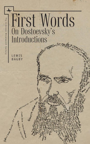 First Words (ENG) (On Dostoevsky's Introductions) by Lewis Bagby, 9781618118134