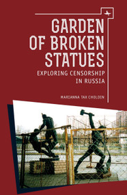 Garden of Broken Statues (Exploring Censorship in Russia) - 9781618115447 by Marianna Tax Choldin, 9781618115447