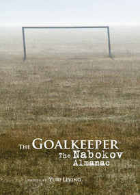 The Goalkeeper (The Nabokov Almanac) by Yuri Leving, 9781618118301