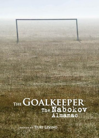 The Goalkeeper (The Nabokov Almanac) by Yuri Leving, 9781618118301