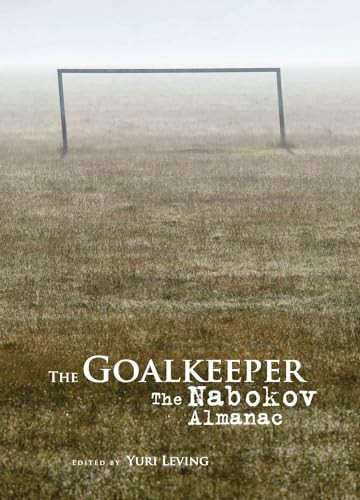 The Goalkeeper (The Nabokov Almanac) by Yuri Leving, 9781618118301