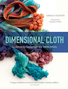 Dimensional Cloth (Sculpture by Contemporary Textile Artists) by Andra F. Stanton, Josephine Stealey, 9780764355363