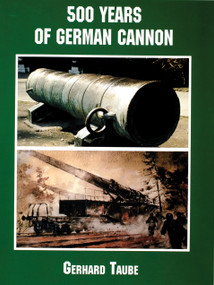 500 Years of German Cannon by Gerhard Taube, 9780764313080