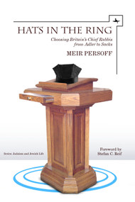 Hats in the Ring (Choosing Britain's Chief Rabbis from Adler to Sacks) by Meir Persoff, 9781618112699