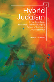 Hybrid Judaism (Irving Greenberg, Encounter, and the Changing Nature of American Jewish Identity) by Darren Kleinberg, Marc Dollinger, 9781618115454