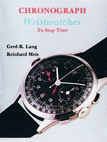 Chronograph Wristwatches (To Stop Time) by Gerd-R. Lang, 9780887405020