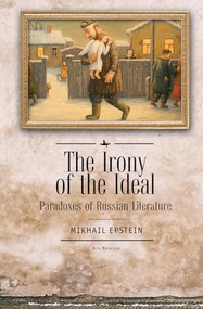 The Irony of the Ideal (Paradoxes of Russian Literature) - 9781618119827 by Mikhail Epstein, 9781618119827