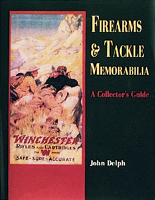 Firearms and Tackle Memorabilia by John Delph, 9780887403323