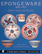 Spongeware, 1835-1935 (Makers, Marks & Patterns) by Henry E. Kelly, 9780764312700