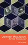 Jewish Religion After Theology - 9781934843567 by Avi Sagi, Batya Stein, 9781934843567