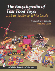 The Encyclopedia of Fast Food Toys (Jack in the Box to White Castle) by Joyce Losonsky, 9780764307843