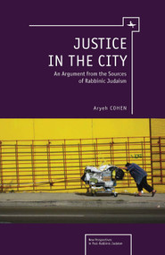 Justice in the City (An Argument from the Sources of Rabbinic Judaism) by Aryeh Cohen, 9781618112965