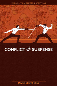Elements of Fiction Writing - Conflict and Suspense by James Scott Bell, 9781599632735