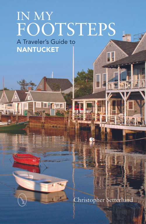 In My Footsteps (A Traveler's Guide to Nantucket) by Christopher Setterlund, 9780764350948