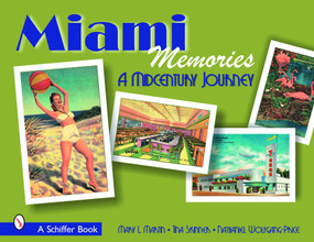Miami Memories (A Midcentury Journey) by Mary L. Martin, Tina Skinner, Nathanial Wolfgang-Price, 9780764321764