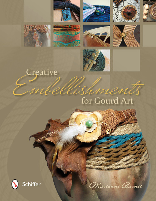 Creative Embellishments for Gourd Art by Marianne Barnes, 9780764344923