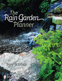 The Rain Garden Planner by Terry Wallace, 9780764331169