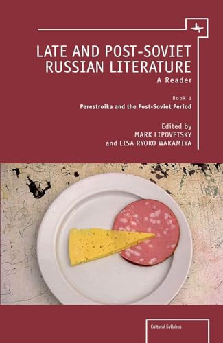 Late and Post-Soviet Russian Literature (A Reader (Vol. I)) by Mark Lipovetsky, Lisa Wakamiya, 9781618113832