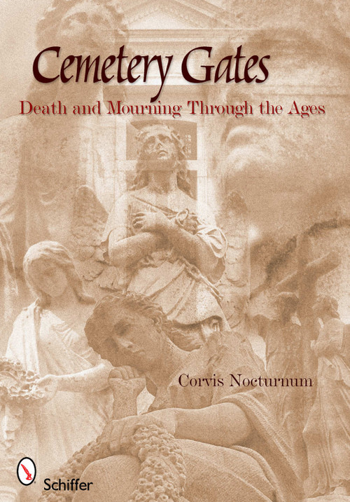 Cemetery Gates (Death and Mourning Through the Ages) by Corvis Nocturnum, 9780764337871