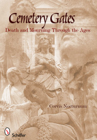 Cemetery Gates (Death and Mourning Through the Ages) by Corvis Nocturnum, 9780764337871