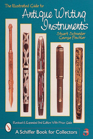 The Illustrated Guide to Antique Writing Instruments by Stuart Schneider, 9780764309809